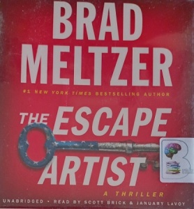 The Escape Artist written by Brad Meltzer performed by Scott Brick and January LaVoy on Audio CD (Unabridged)